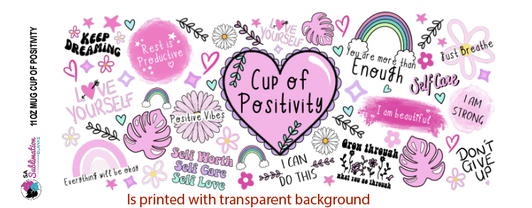 3D UV Stickers : Cup of Positivity (11oz Mug, 12oz, 16oz Libbey/Cola Glass & 20oz Straight Tumbler)