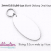 Laser Sublimation Blanks : Blank, 2mm Subli Lux Oblong Oval Keychain + 30mm Silver Split Keyring
